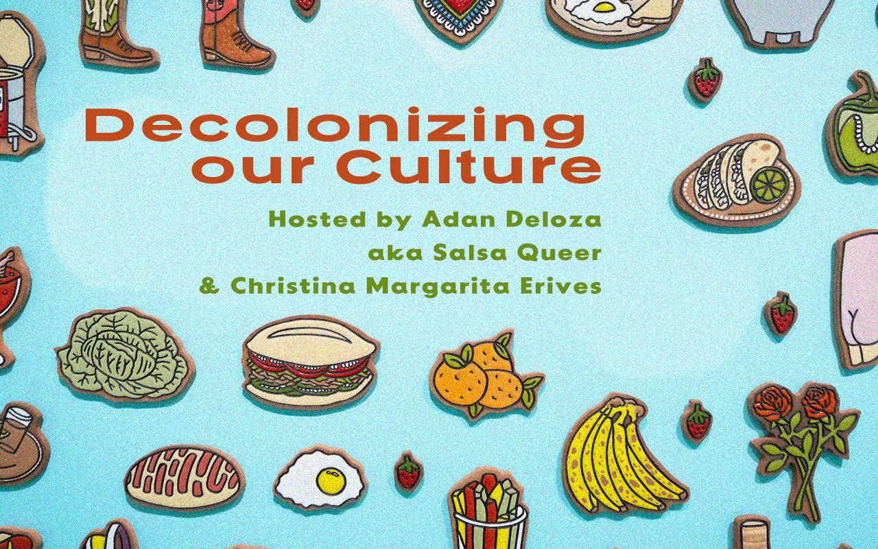 Decolonizing our Culture Christina Margarita Erives and Adan Deloza