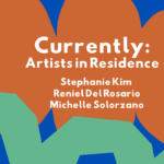 Currently: Artists in Residence • January 25 - April 27, 2025